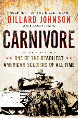 Carnivore: A Memoir by One of the Deadliest American Soldiers of All Time - Johnson, Dillard, and Tarr, James
