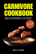 Carnivore Diet Cookbook Beginners Guide 2024