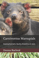 Carnivorous Marsupials: a guide to keeping Dunnarts, Quolls, Antechinus & more