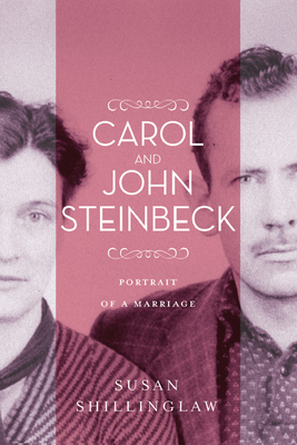 Carol and John Steinbeck: Portrait of a Marriage - Shillinglaw, Susan