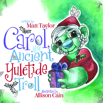 Carol, the Ancient Yuletide Troll - Taylor, Matt