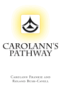 Carolann's Pathway: How to Develop Your Clean Vision and Love Your Life on a Pathway to Spiritual Freedom