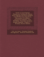 Caroli a Linne Species Plantarum Exhibentes Plantas Rite Cognitas Ad Genera Relatas, Vol. 3: Cum Differentiis Specificis, Nominibus Trivialibus, Synonymis Selectis, Locis Natalibus, Secundum Systema Sexuale Digestas (Classic Reprint)