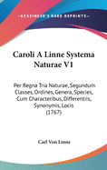 Caroli A Linne Systema Naturae V1: Per Regna Tria Naturae, Segundum Classes, Ordines, Genera, Species, Cum Characteribus, Differentiis, Synonymis, Locis (1767)