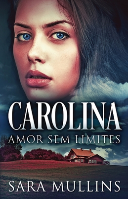 Carolina - Amor Sem Limites - Mullins, Sara, and Diane, Evie (Translated by)