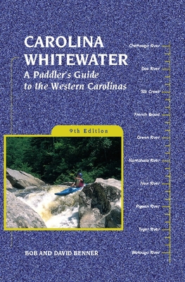 Carolina Whitewater: A Paddler's Guide to the Western Carolinas - Benner, David, and Benner, Bob