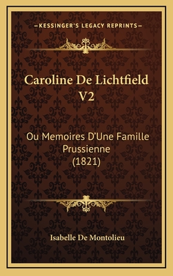 Caroline de Lichtfield V2: Ou Memoires D'Une Famille Prussienne (1821) - De Montolieu, Isabelle