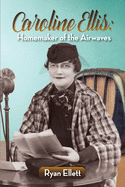 Caroline Ellis: Homemaker of the Airwaves