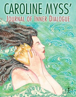 Caroline Myss's Journal of Inner Dialogue - Myss, Caroline