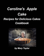 Caroline's Apple Cake: Cakes Chocolate Lemon Cherry Blueberry Recipes Bake Cookbooks