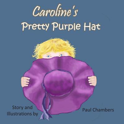 Caroline's Pretty Purple Hat - Chambers, Paul
