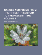 Carols and Poems from the Fifteenth Century to the Present Time