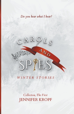 Carols and Spies - Kropf, Jennifer