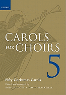 Carols for Choirs 5 - Paperback: Fifty Christmas Carols - Chilcott, Bob (Editor), and Blackwell, David (Editor)