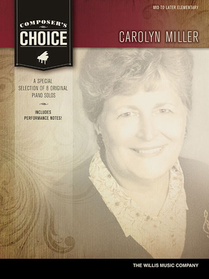 Carolyn Miller: Mid to Later Elementary - Miller, Carolyn (Composer)