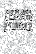 Carolyn Wells' A Chain of Evidence [Premium Deluxe Exclusive Edition - Enhance a Beloved Classic Book and Create a Work of Art!]