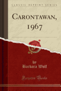 Carontawan, 1967 (Classic Reprint)