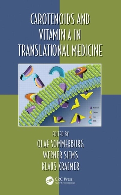 Carotenoids and Vitamin A in Translational Medicine - Sommerburg, Olaf (Editor), and Siems, Werner (Editor), and Kraemer, Klaus (Editor)