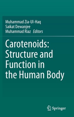 Carotenoids: Structure and Function in the Human Body - Zia-Ul-Haq, Muhammad (Editor), and Dewanjee, Saikat (Editor), and Riaz, Muhammad (Editor)