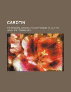 Carotin: The Principal Natural Yellow Pigment of Milk Fat