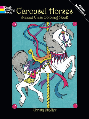 Carousel Horses Stained Glass Coloring Book - Shaffer, Christy