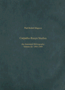 Carpatho-Rusyn Studies: An Annotated Bibliography Volume III: 1995-1999