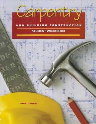 Carpentry and Building Construction Student Workbook - Feirer, John Louis