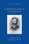 Carpetbagger of Conscience: A Biography of John Emory Bryant