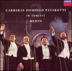 Carreras, Domingo, Pavarotti in Concert - José Carreras (tenor); Luciano Pavarotti (tenor); Plácido Domingo (tenor); Zubin Mehta (conductor)