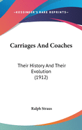 Carriages And Coaches: Their History And Their Evolution (1912)