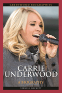 Carrie Underwood: A Biography