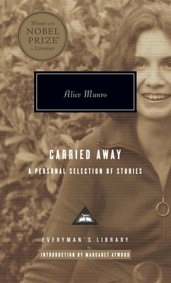 Carried Away: A Personal Selection of Stories; Introduction by Margaret Atwood - Munro, Alice, and Atwood, Margaret (Introduction by)