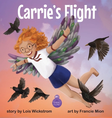 Carrie's Flight - Konewki, Ada (Cover design by), and Wickstrom, Lois J, and Mion, Francie
