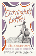 Carrington's Letters: Her Art, Her Loves, Her Friendships