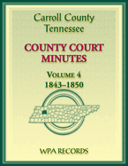 Carroll County, Tennessee County Court Minutes, Volume 4, 1843-1850