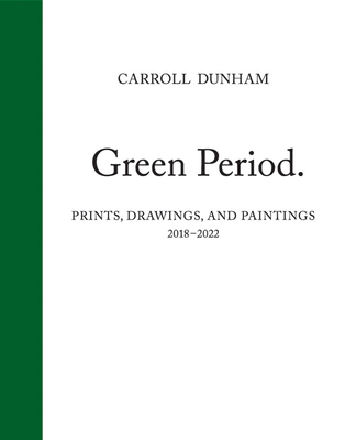 Carroll Dunham: Green Period. - Dunham, Carroll (Text by), and Nadel, Dan (Text by), and Simpson, Mary (Text by)