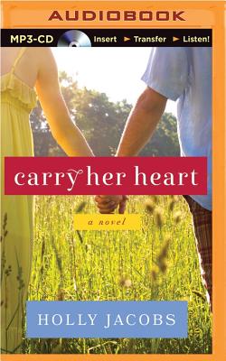 Carry Her Heart - Jacobs, Holly, and Traister, Christina (Read by)