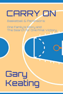 Carry on: Basketball & Parkinson's: One Family's Story and The Search for One Final Victory