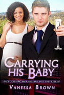 Carrying His Baby: A Billionaire Bwwm Pregnancy Romance