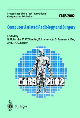 Cars 2002 Computer-Assisted Radiology and Surgery: Proceedings of the 16th International Congress and Exhibition, Paris, June 26-29, 2002 - Lemke, Heinz U, and Vannier, M W, and Inamura, K