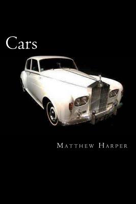 Cars: A Fascinating Book Containing Car Facts, Trivia, Images & Memory Recall Quiz: Suitable for Adults & Children - Harper, Matthew