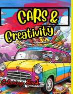 Cars & Creativity Coloring Book: Exciting cool coloring book for kids ages 4 and up