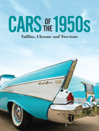 Cars of the 1950s: Tailfins, Chrome, and Two-Tone