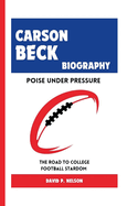 Carson Beck Biography: Poise Under Pressure: The Road to College Football Stardom