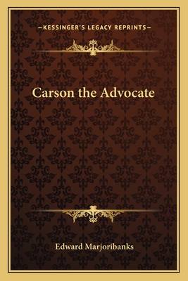 Carson the Advocate - Marjoribanks, Edward