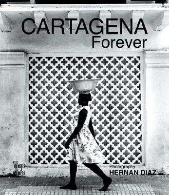 Cartagena Forever - Diaz, Hernan (Photographer)