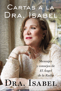 Cartas a la Dra. Isabel: Mensajes y Consejos de el Angel de la Radio