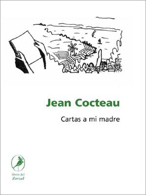 Cartas a Mi Madre - Cocteau, Jean, and Ubertone, Pedro