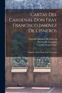 Cartas Del Cardenal Don Fray Francisco Jimenez De Cisneros: Dirigidas  Don Diego Lopez De Ayala