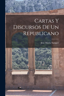 Cartas Y Discursos De Un Republicano